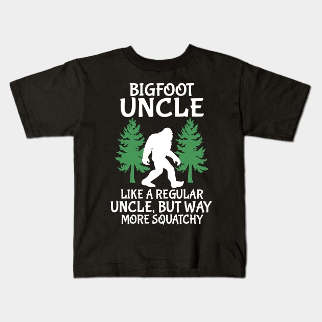 Bigfoot Uncle Like A Regular Uncle But Way More Squatchy Happy Father Parent Independence Day Kids T-Shirt by DainaMotteut